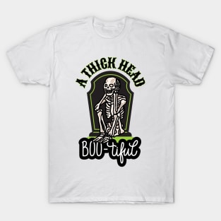 A Thick Head Skeleton Boo-tiful Halloween T-Shirt